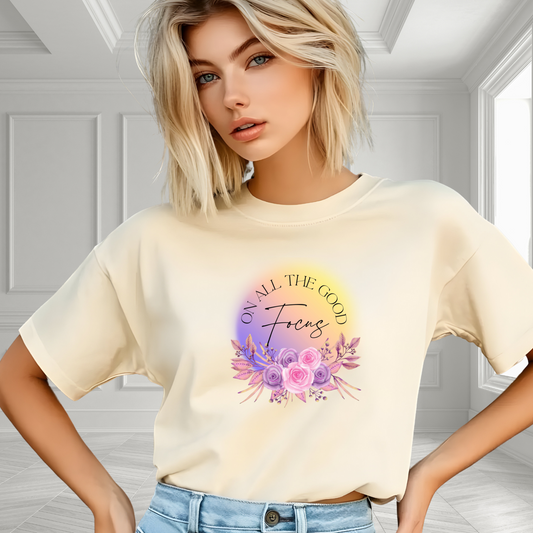Focus On All The Good T-Shirt