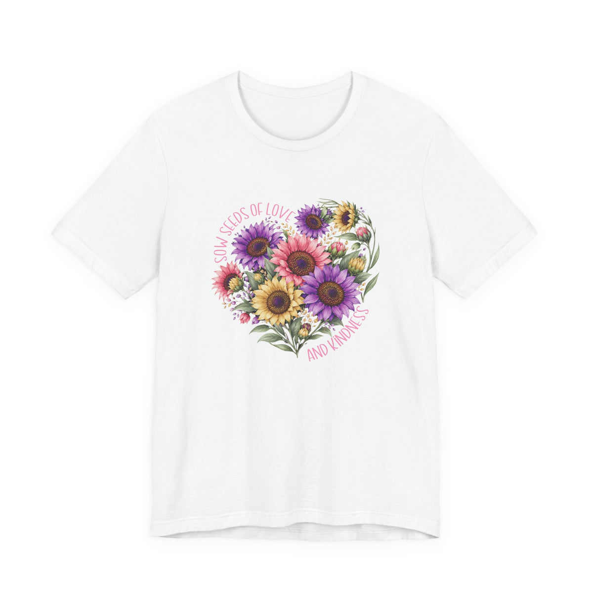 Sow Seeds Of Love And Kindness T-Shirt