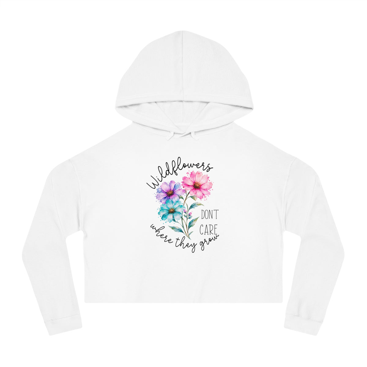 Wildflowers Don’t Care Where They Grow Crop Hoodie