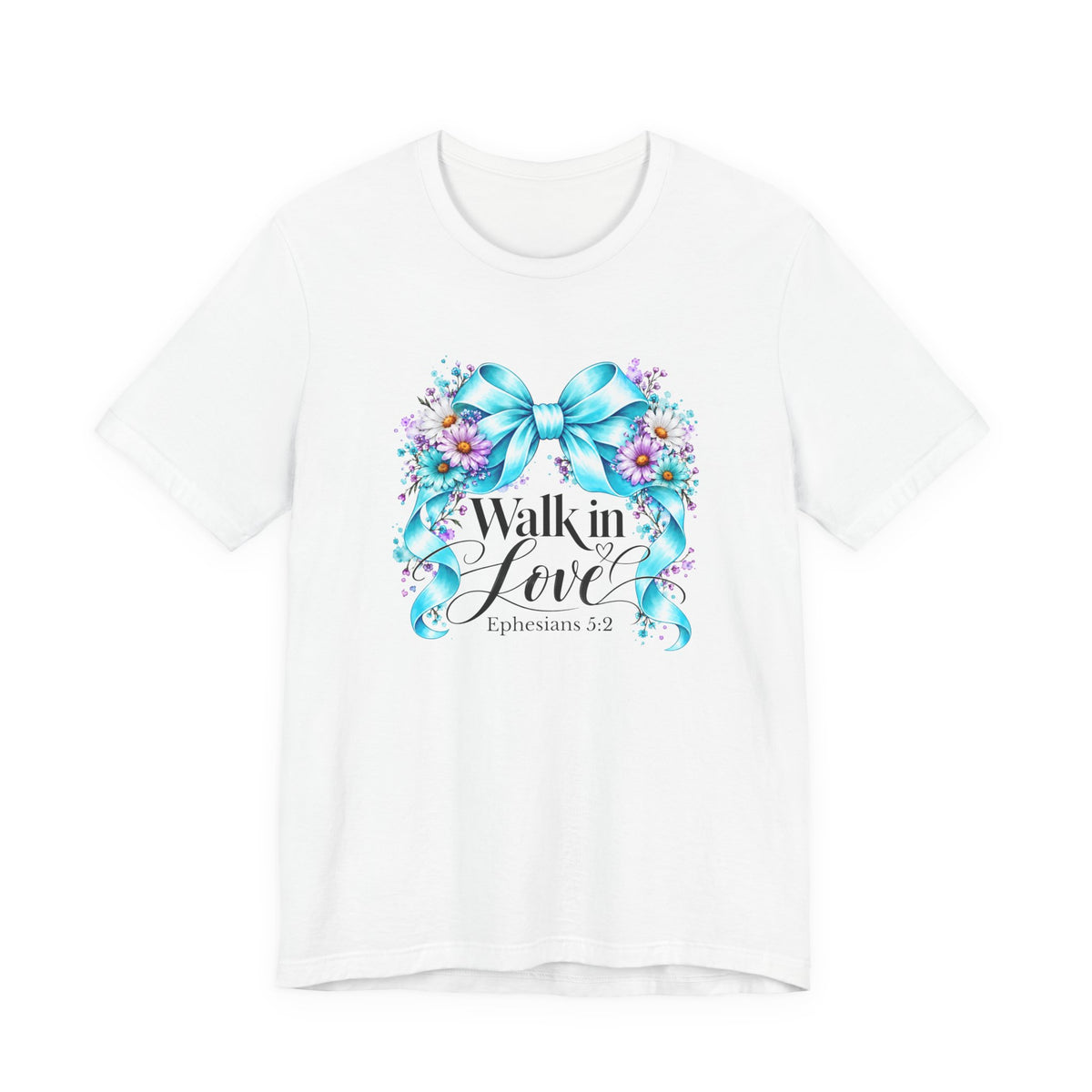 Walk In Love Ephesians 5:2 T-Shirt