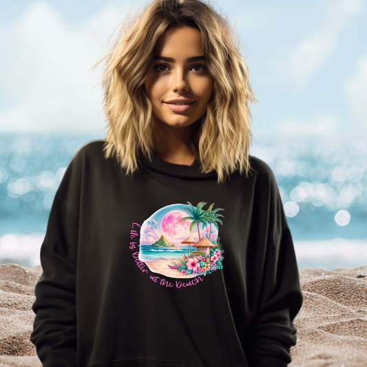 Life Is Better At The Beach Crewneck Sweatshirt