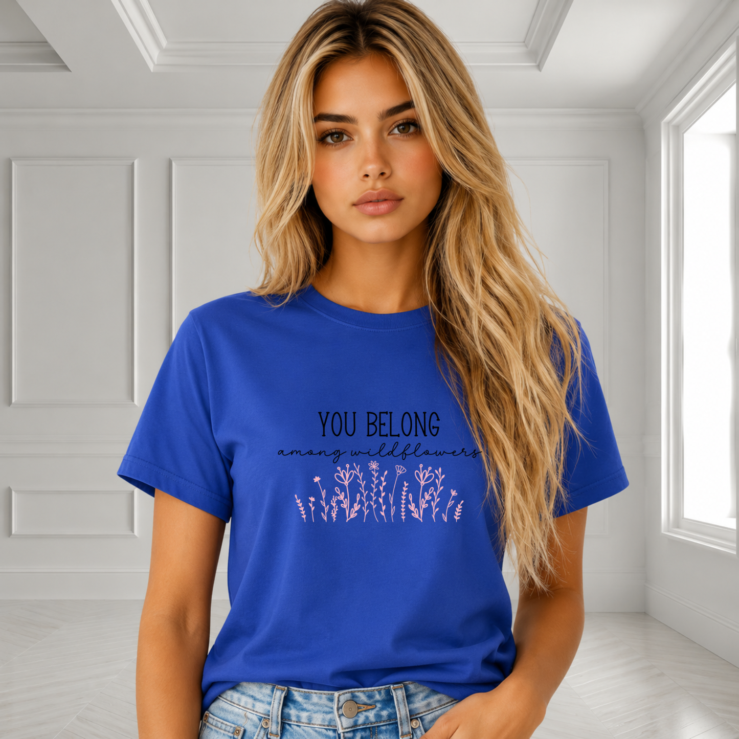 You Belong Among Wildflowers T-Shirt