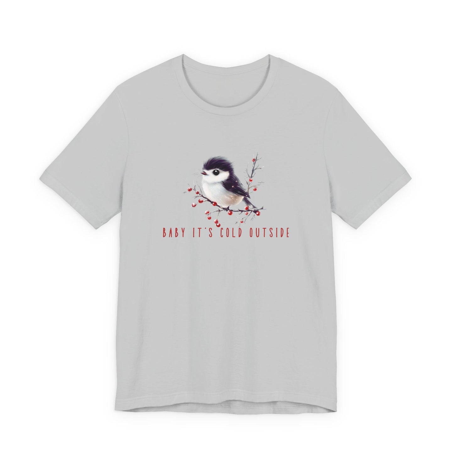 Baby It's Cold Outside T-Shirt