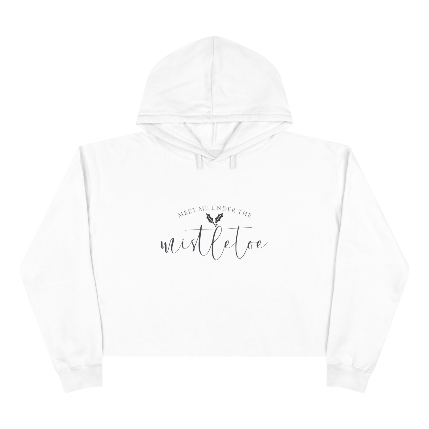 Meet Me Under The Mistletoe Crop Hoodie