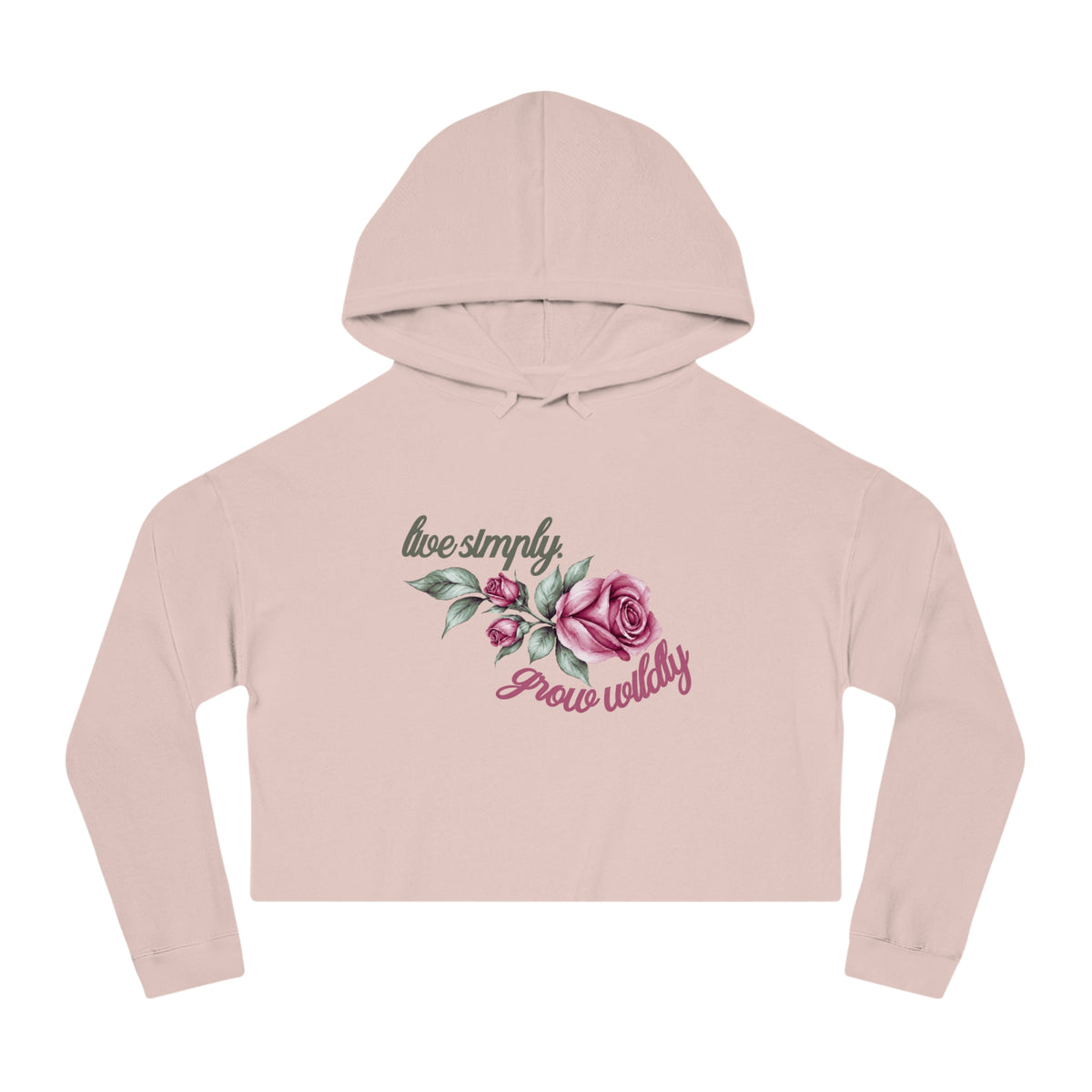 Live Simply, Grow Wildly Crop Hoodie