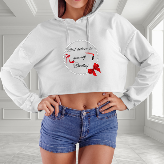 Just Believe In Yourself, Darling Crop Hoodie