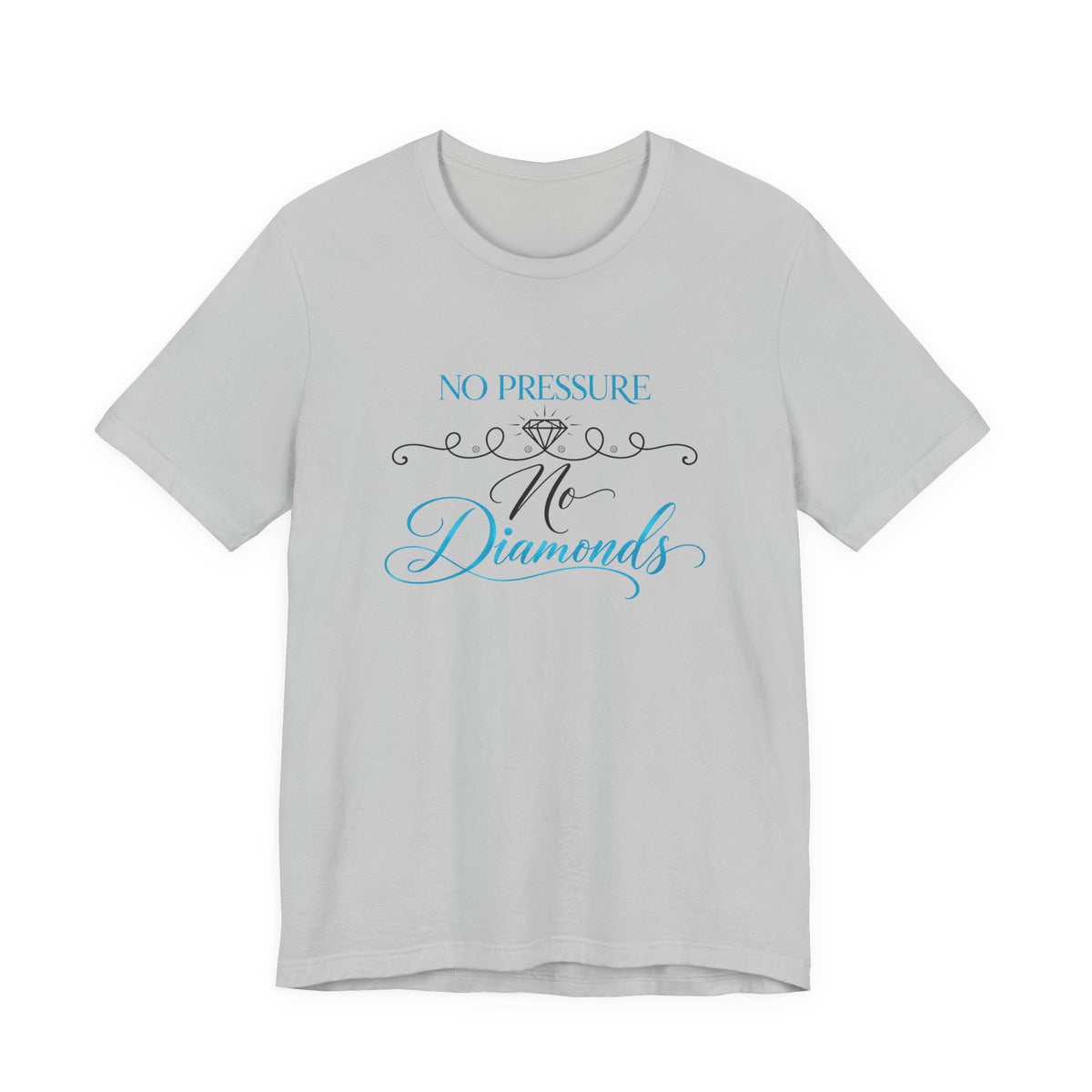 No Pressure No Diamonds T‑Shirt