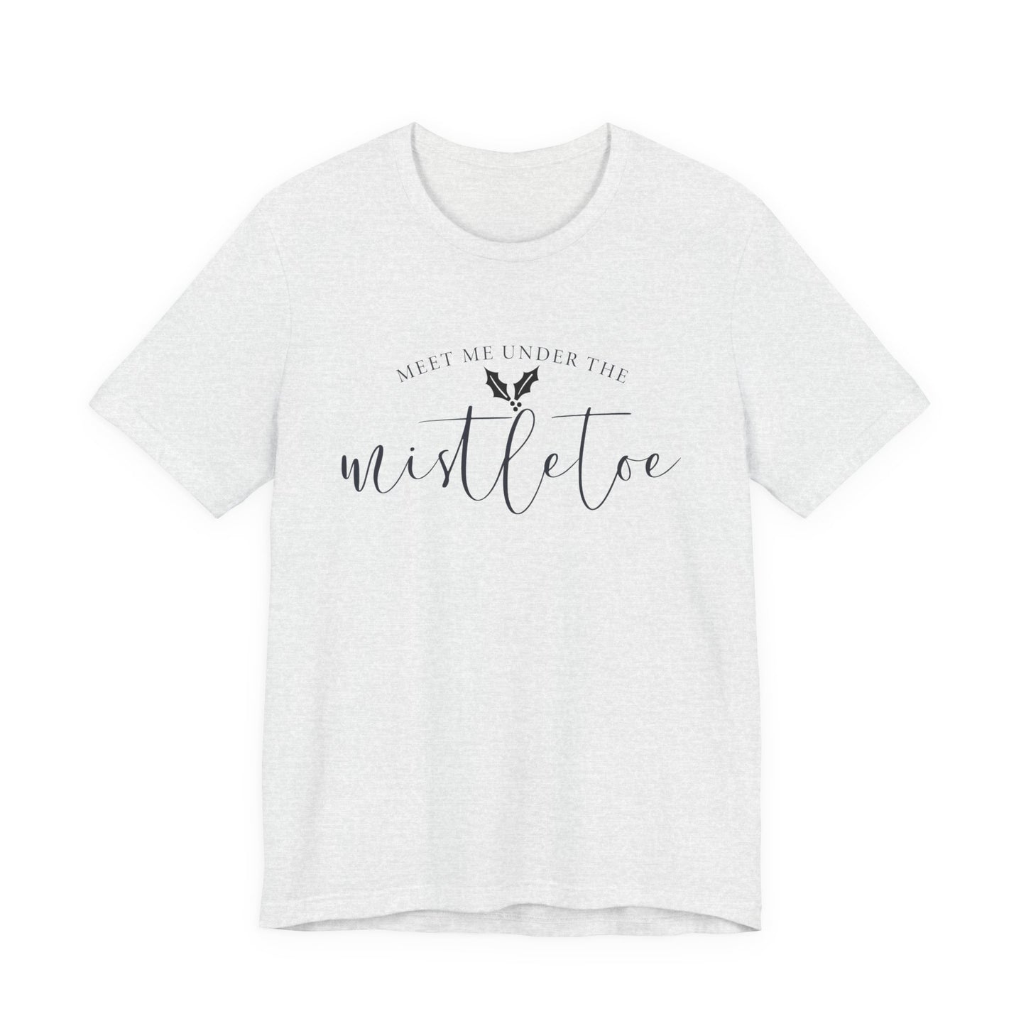 Meet Me Under The Mistletoe T-Shirt