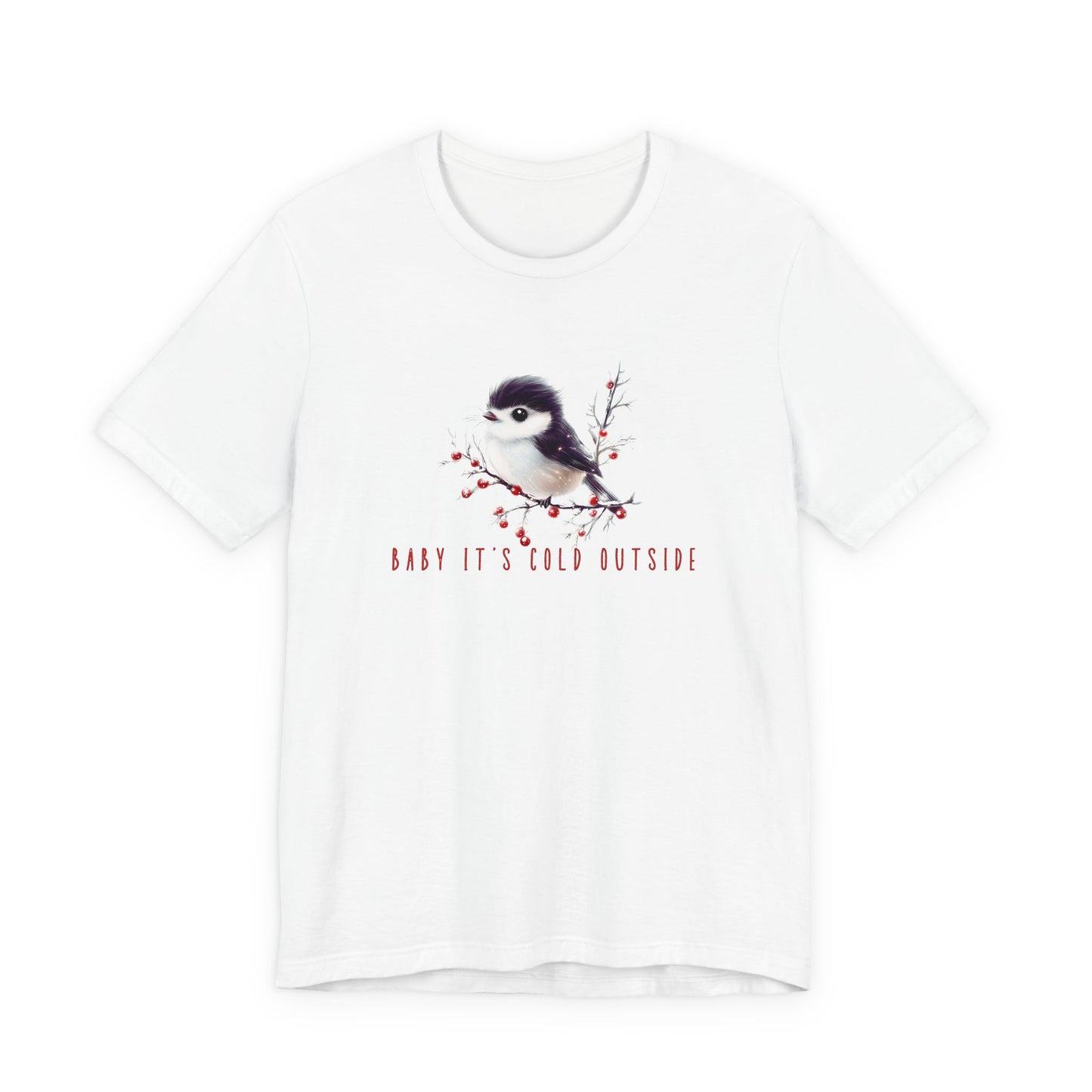 Baby It's Cold Outside T-Shirt