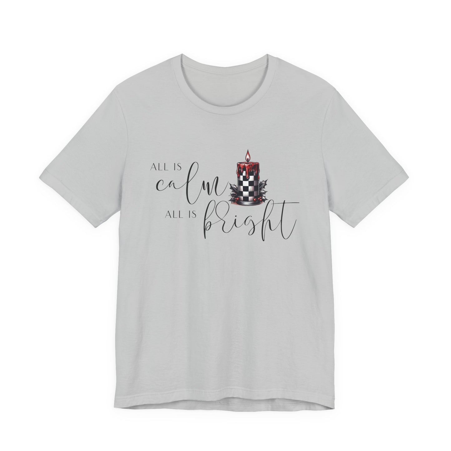 All Is Calm, All Is Bright T-Shirt