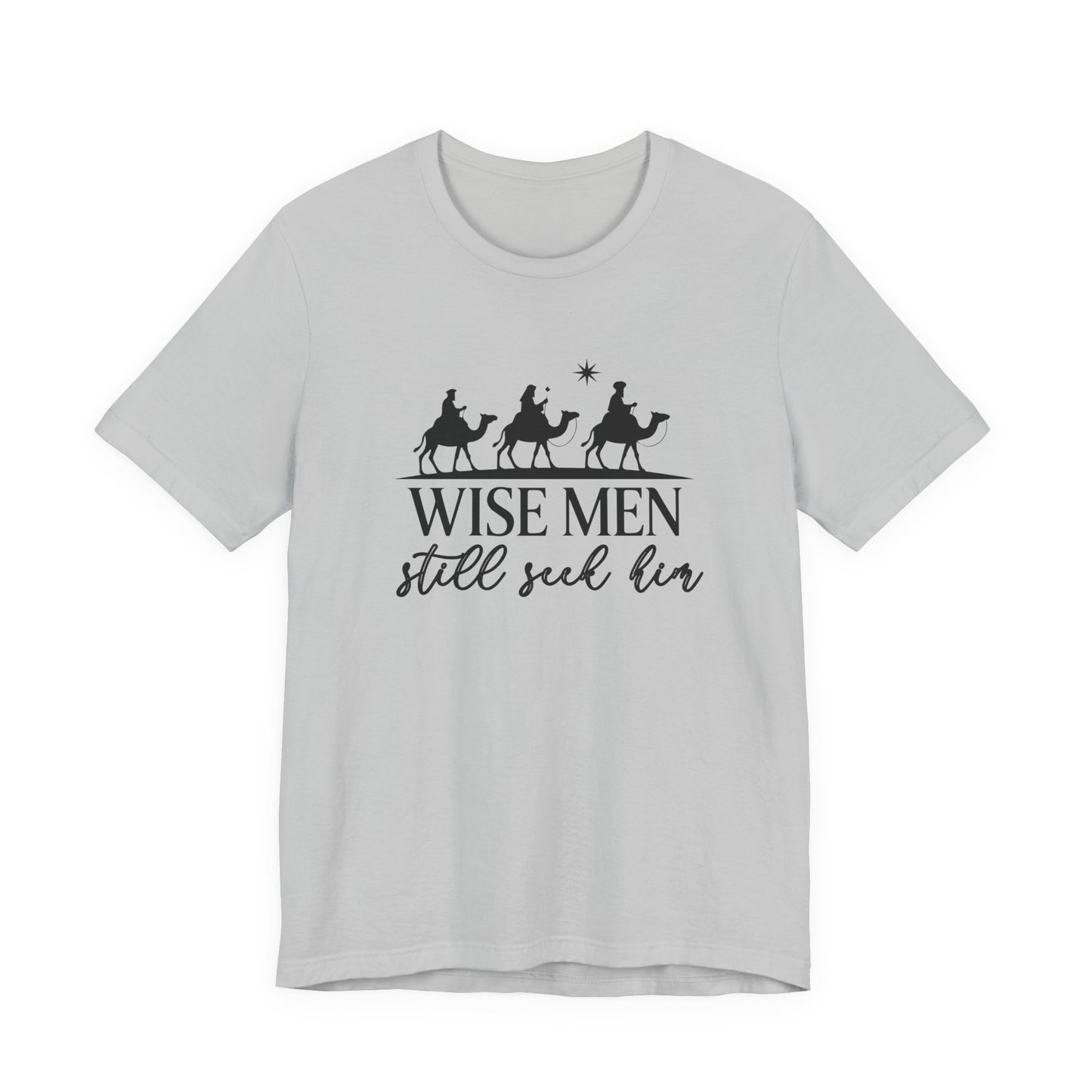 Wise Men Still Seek Him T-Shirt