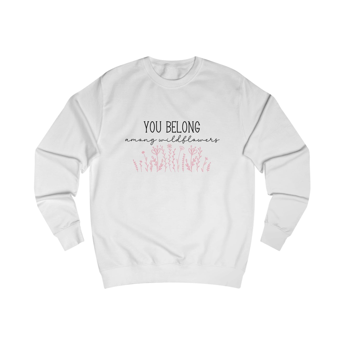 You Belong Among Wildflowers Crewneck Sweatshirt
