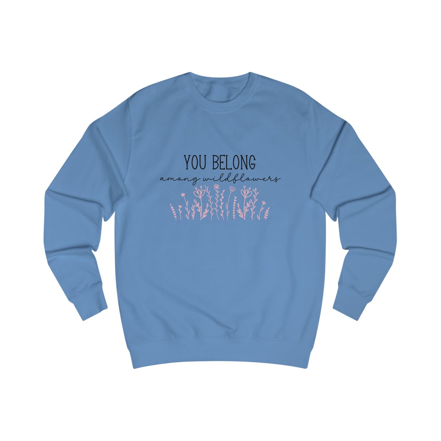 You Belong Among Wildflowers Crewneck Sweatshirt