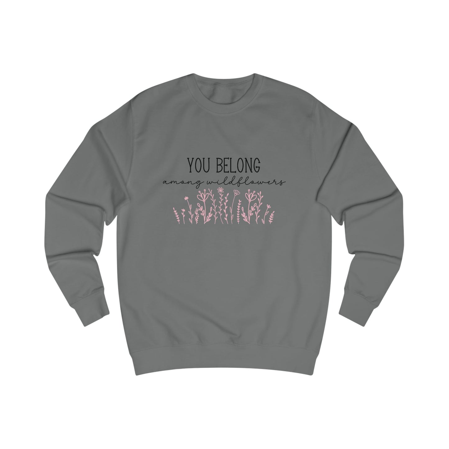 You Belong Among Wildflowers Crewneck Sweatshirt