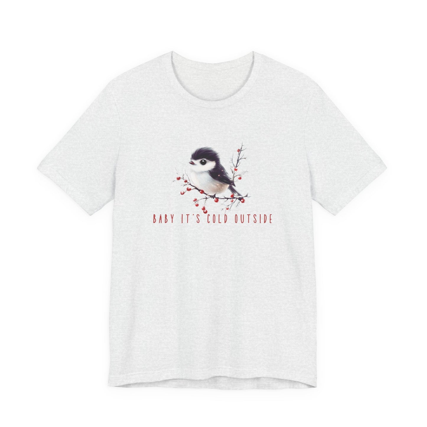 Baby It's Cold Outside T-Shirt