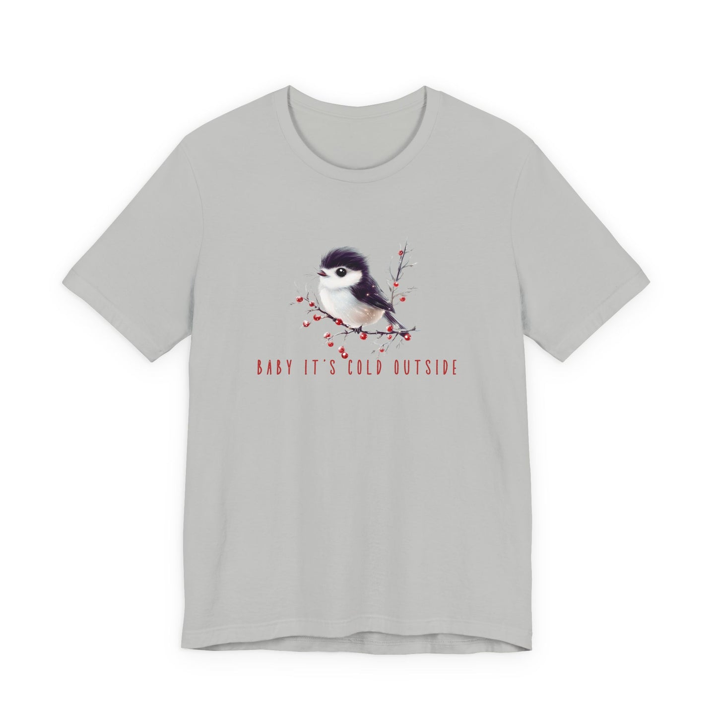Baby It's Cold Outside T-Shirt