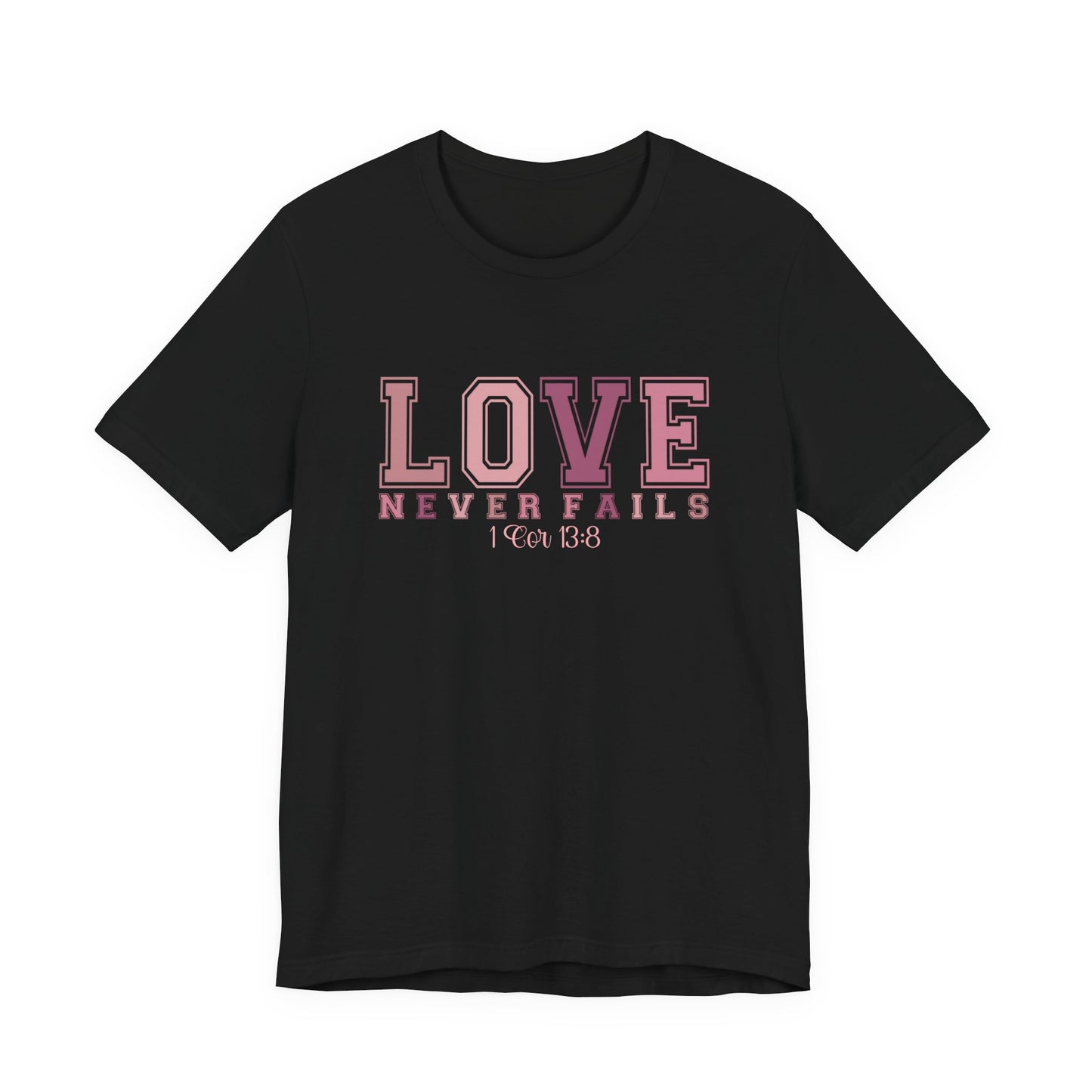 Love Never Fails T-Shirt