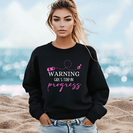 Warning Girls Trip in Progress Crewneck Sweatshirt