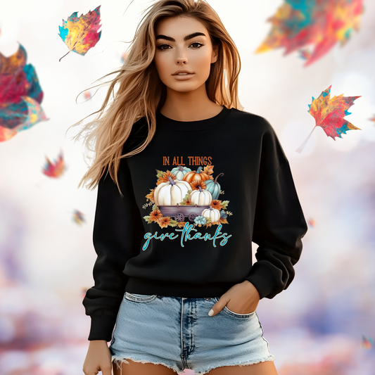 In All Things Give Thanks Crewneck Sweatshirt
