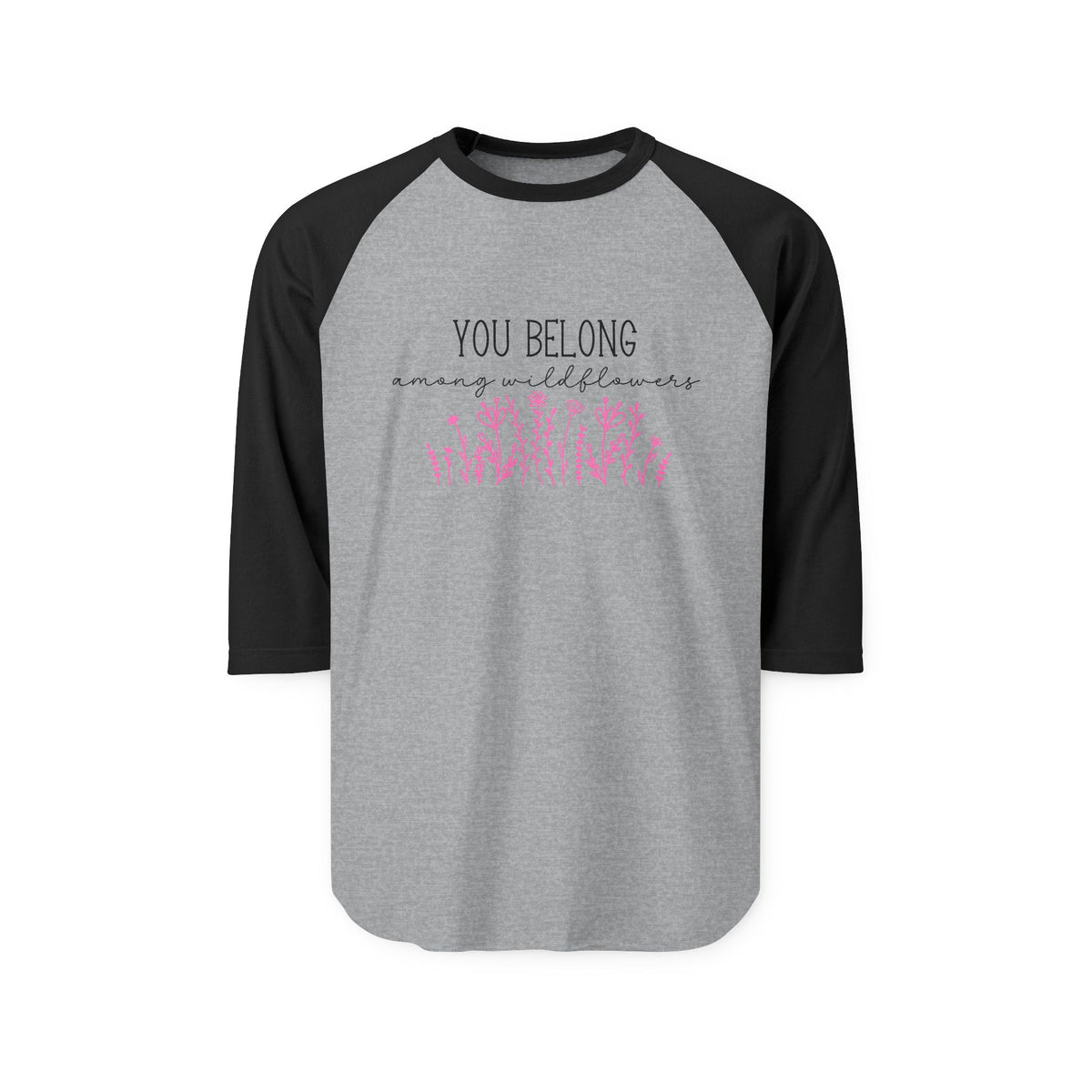 You Belong Among Wildflowers Baseball Tee