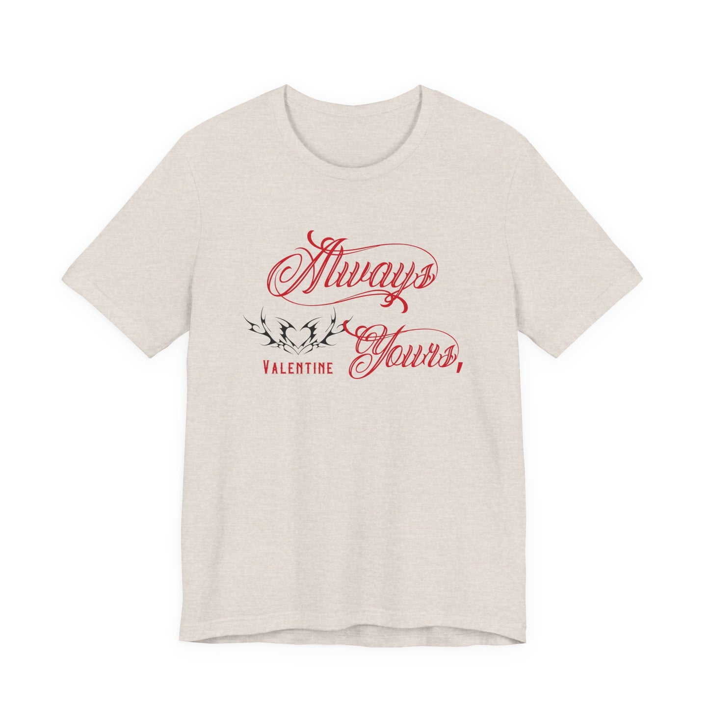 Always Yours, Valentine T-Shirt