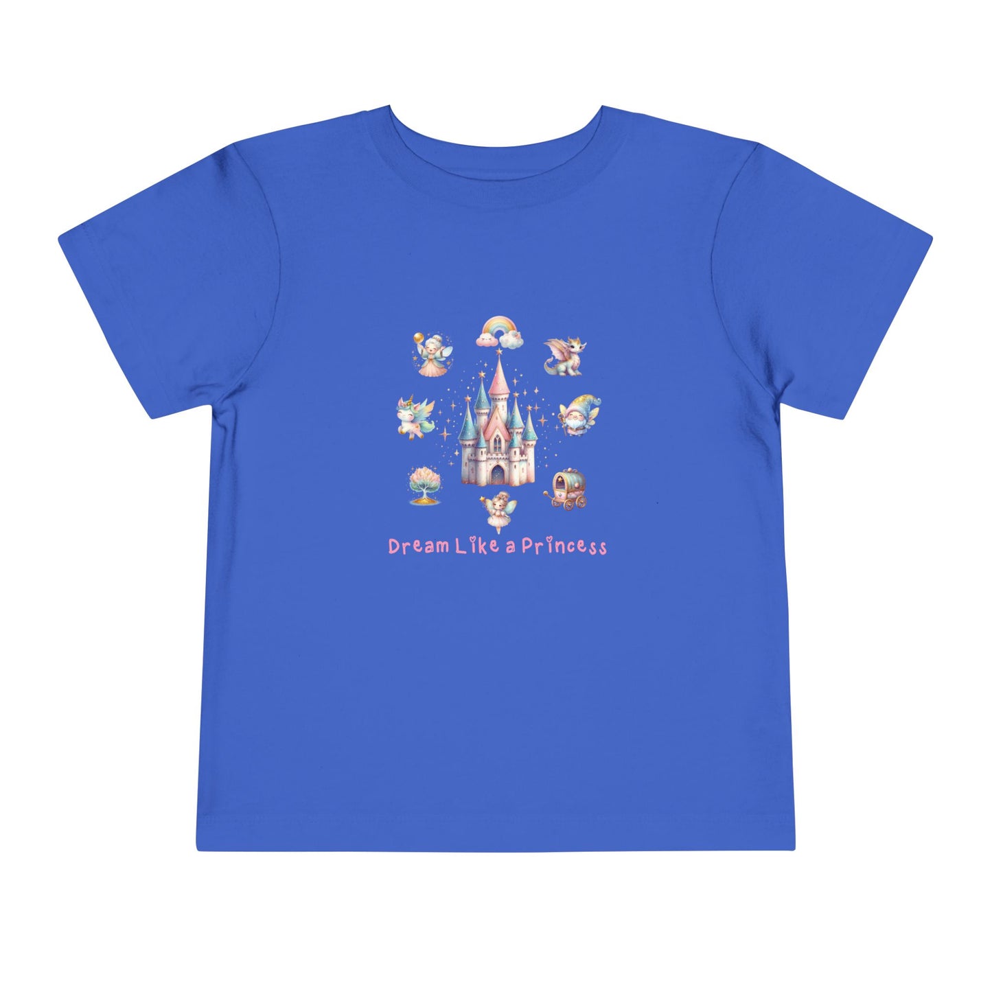 Dream Like A Princess Toddler T-Shirt