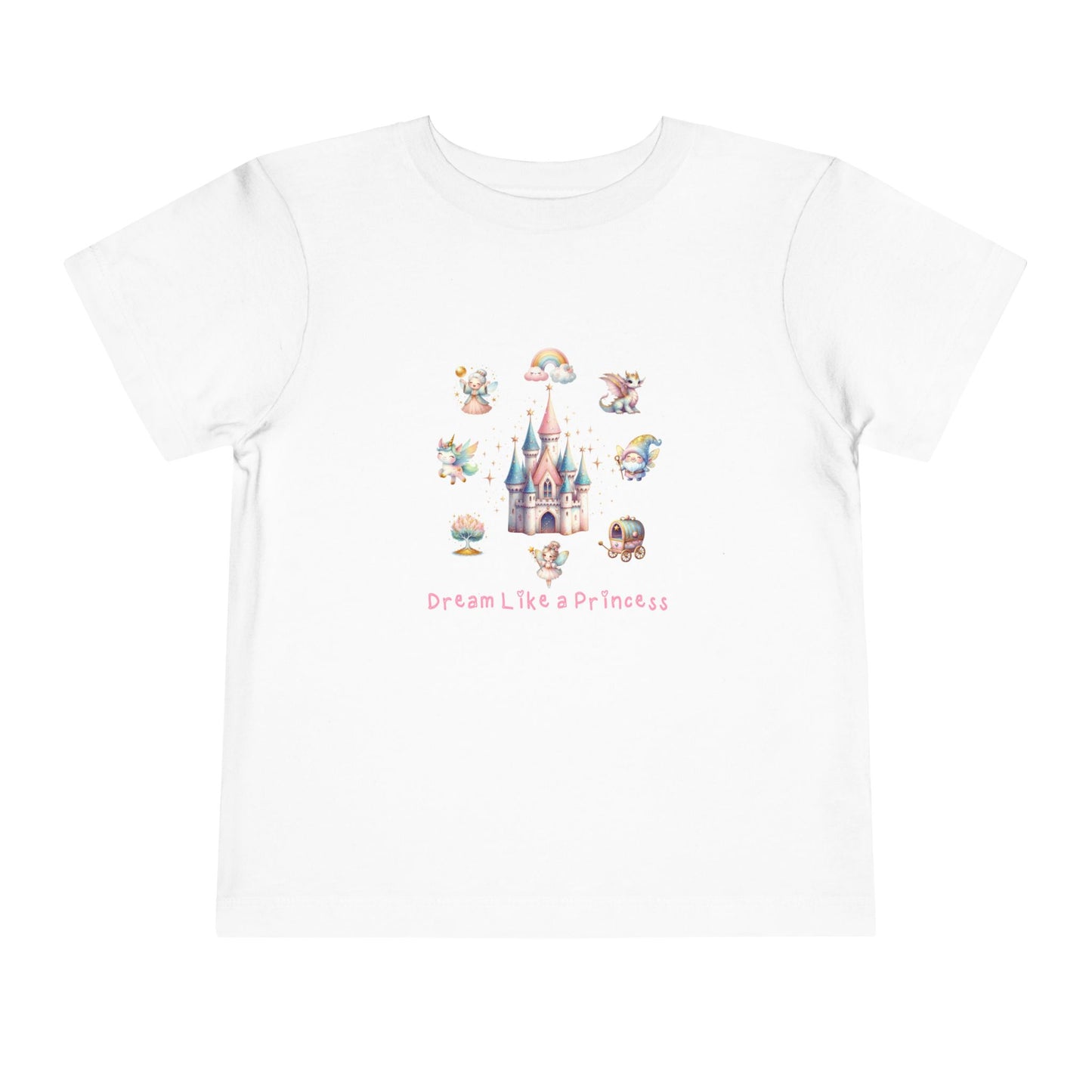 Dream Like A Princess Toddler T-Shirt