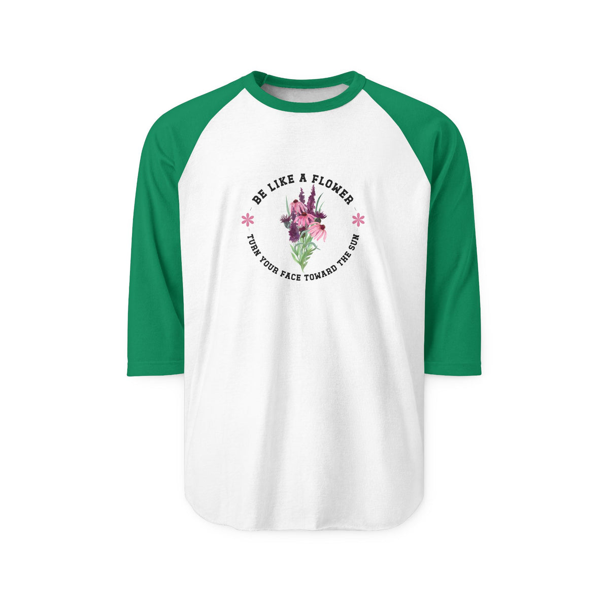 Be Like A Flower Baseball Tee