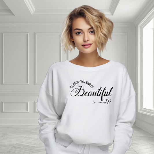 Be Your Own Kind Of Beautiful Crewneck Sweatshirt