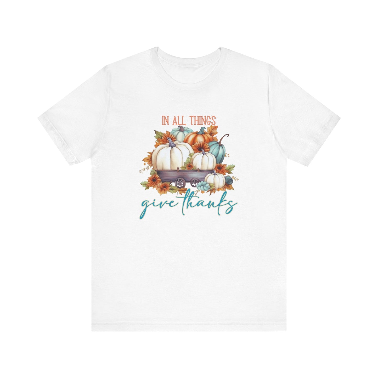 In All Things Give Thanks T-Shirt