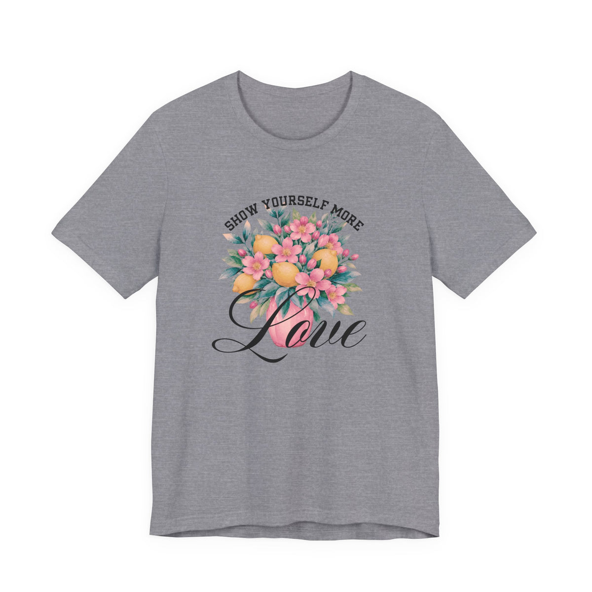 Show Yourself More Love T‑Shirt