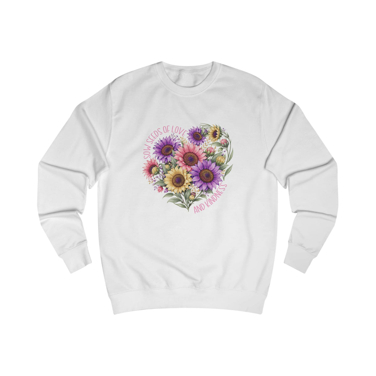 Sow Seeds Of Love And Kindness Crewneck Sweatshirt