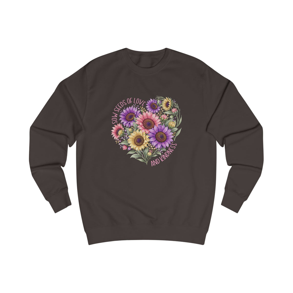 Sow Seeds Of Love And Kindness Crewneck Sweatshirt
