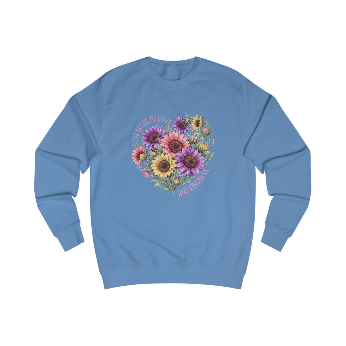 Sow Seeds Of Love And Kindness Crewneck Sweatshirt