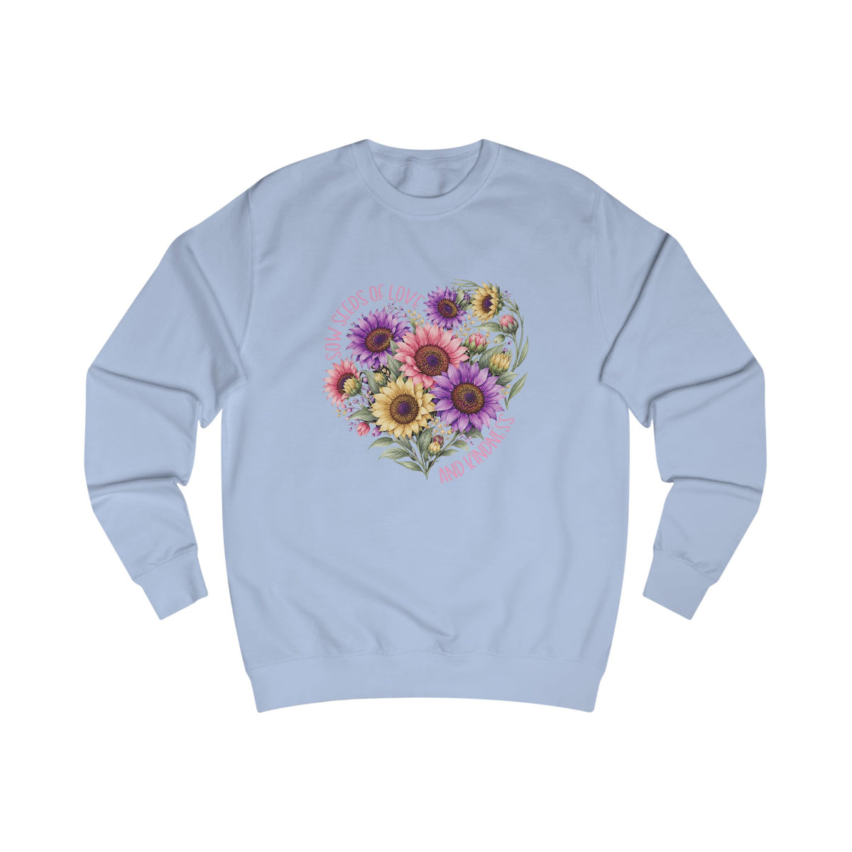 Sow Seeds Of Love And Kindness Crewneck Sweatshirt
