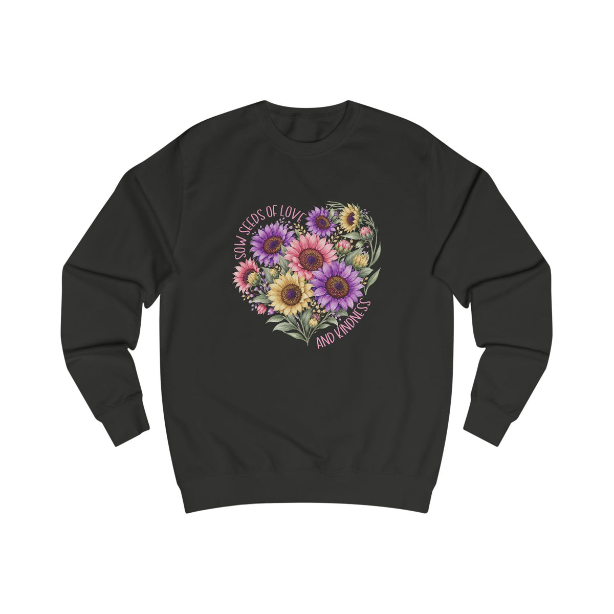 Sow Seeds Of Love And Kindness Crewneck Sweatshirt