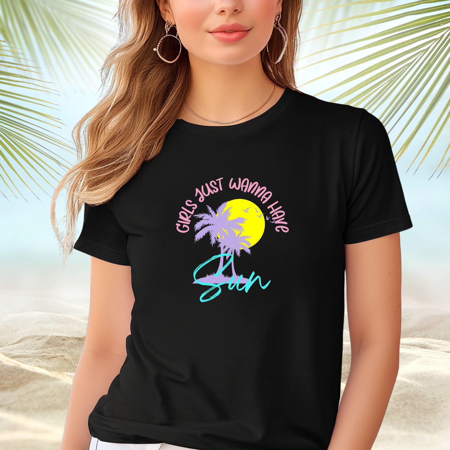 Girls Just Wanna Have Sun T-Shirt