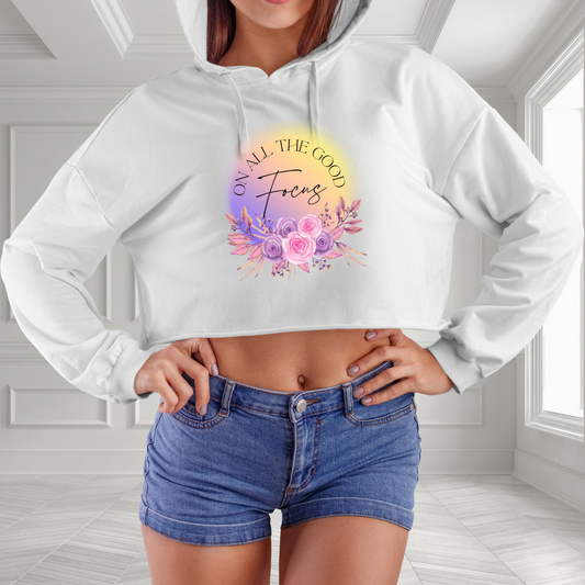 Focus On All The Good Crop Hoodie