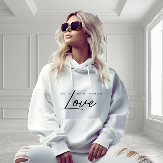 But The Greatest Of These Is Love Pullover Hoodie