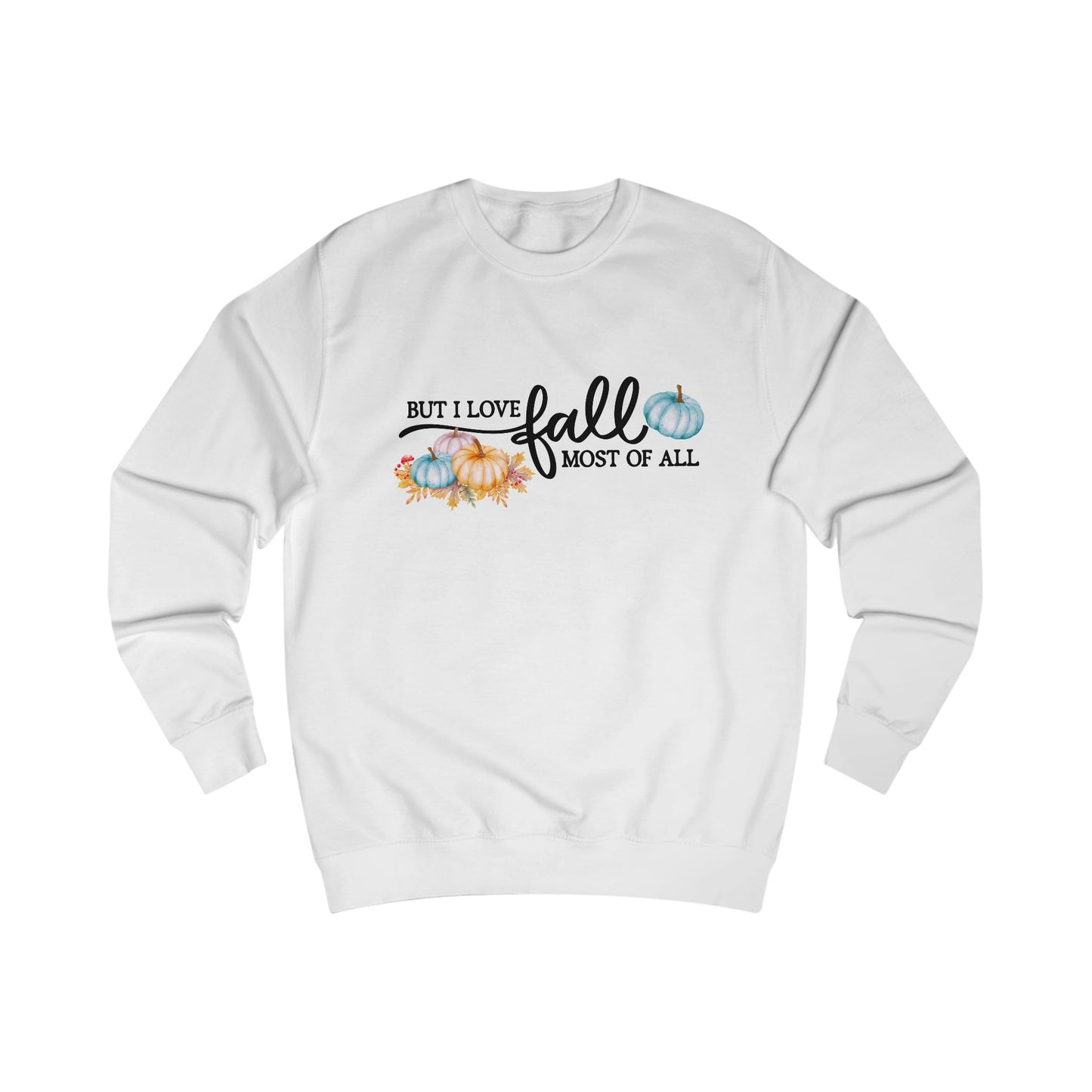 But I Love Fall Most Of All Crewneck Sweatshirt