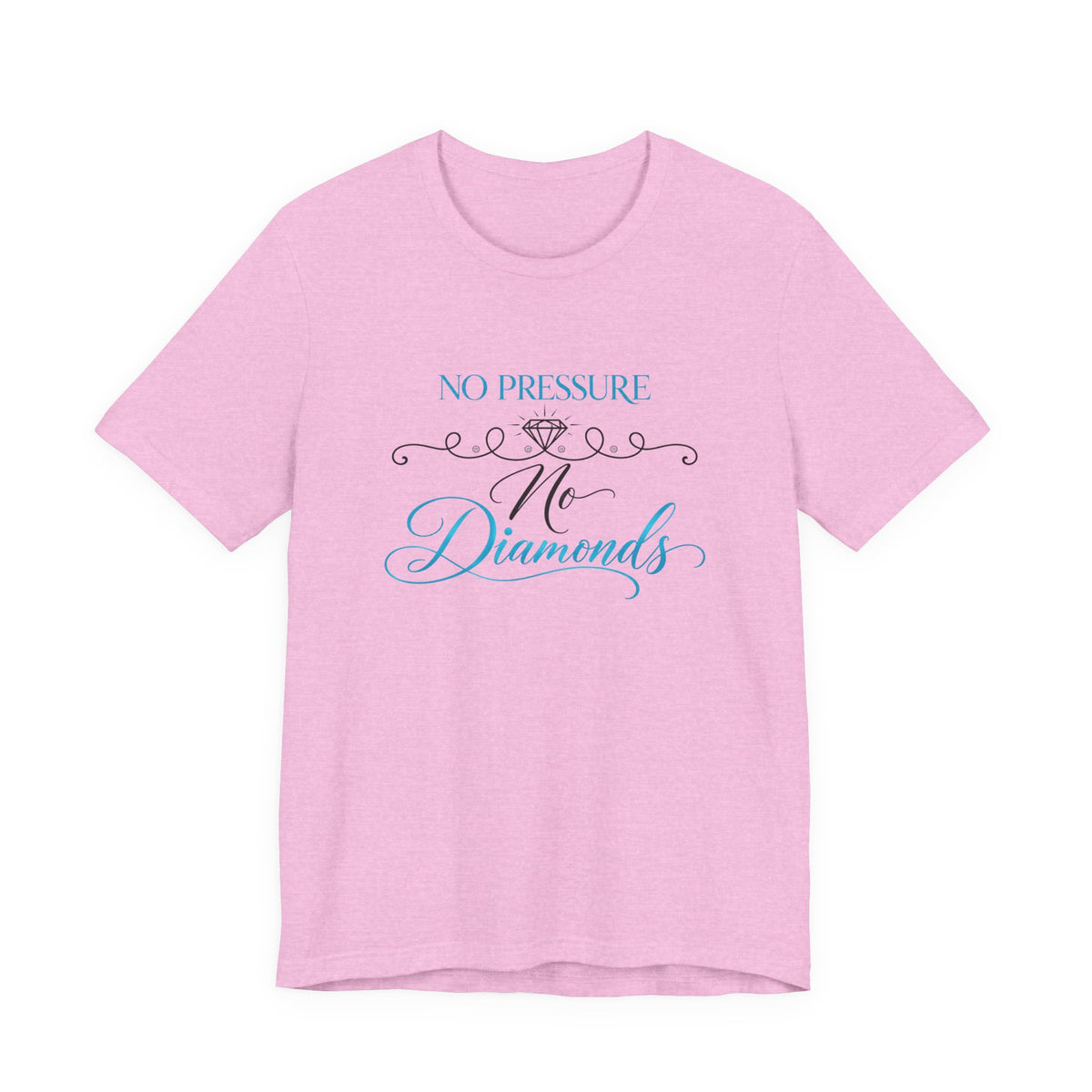 No Pressure No Diamonds T‑Shirt