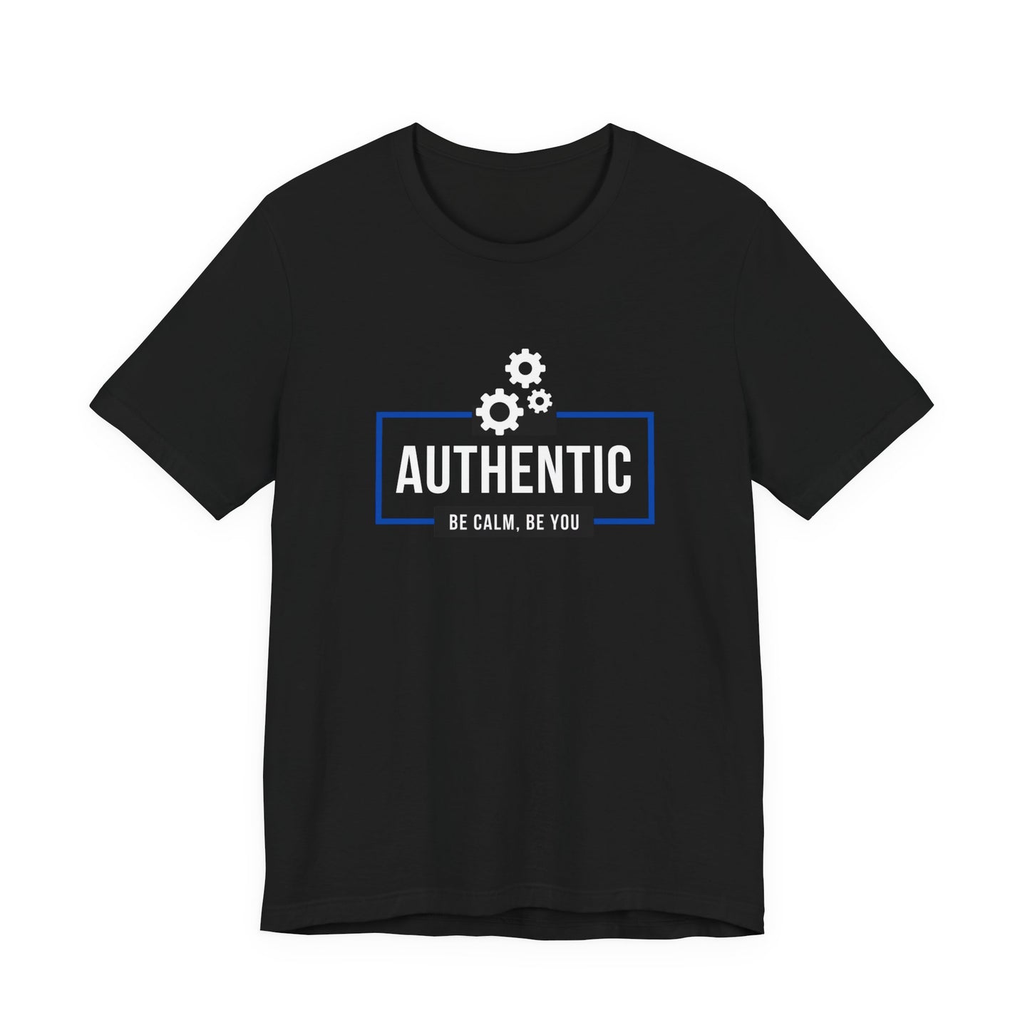 Authentic Be Calm, Be You T-Shirt