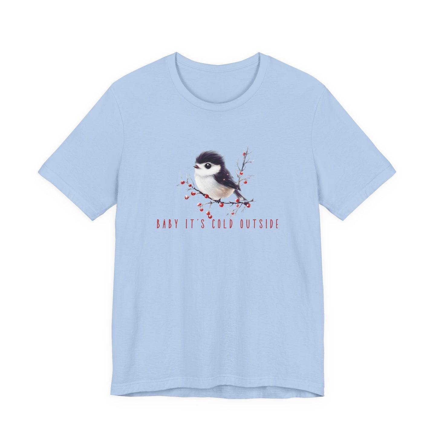 Baby It's Cold Outside T-Shirt