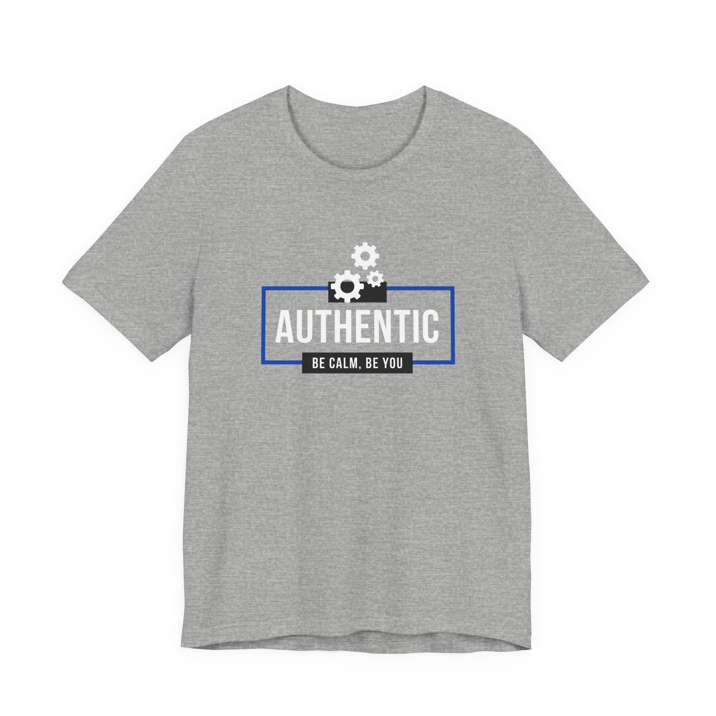 Authentic Be Calm, Be You T-Shirt