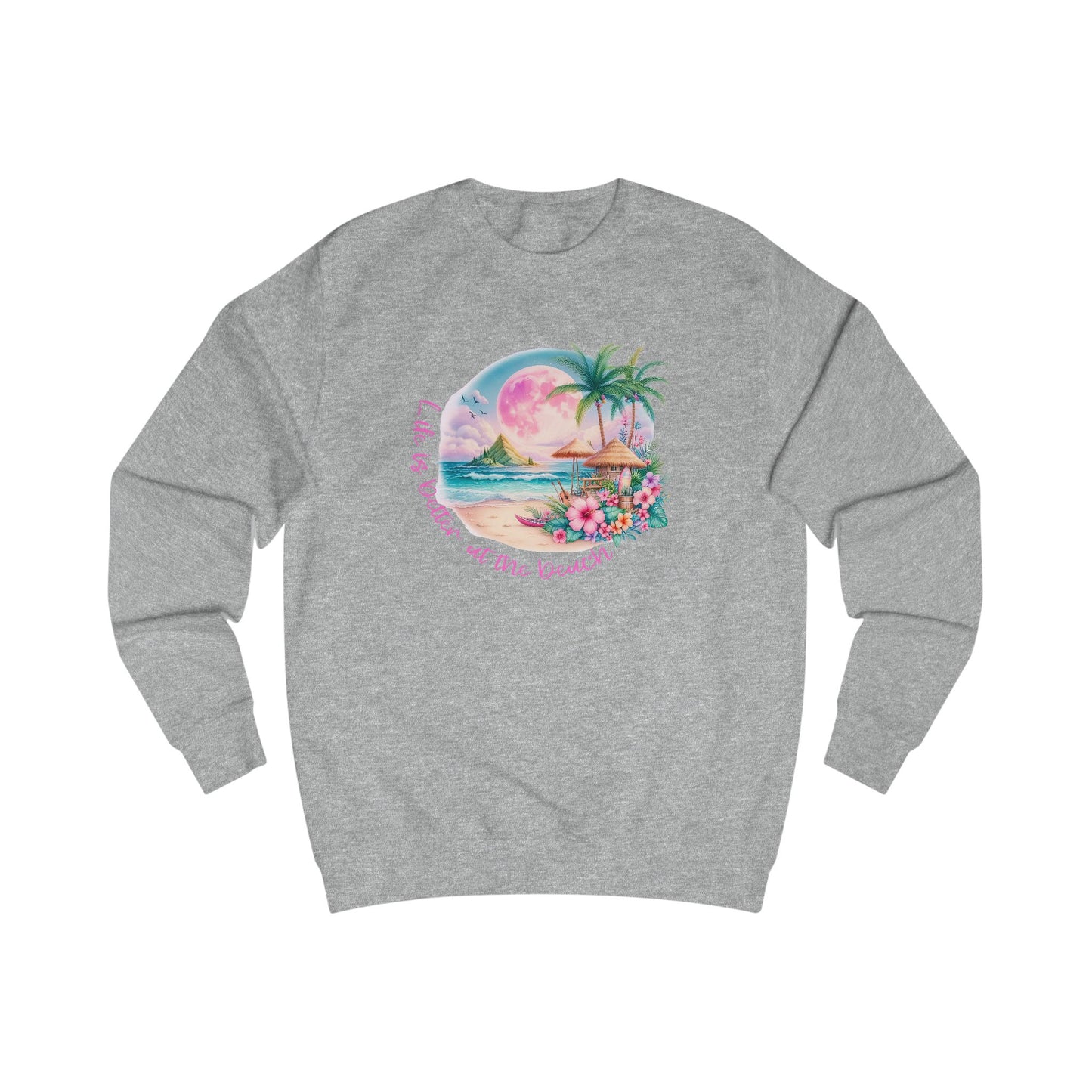 Life Is Better At The Beach Crewneck Sweatshirt