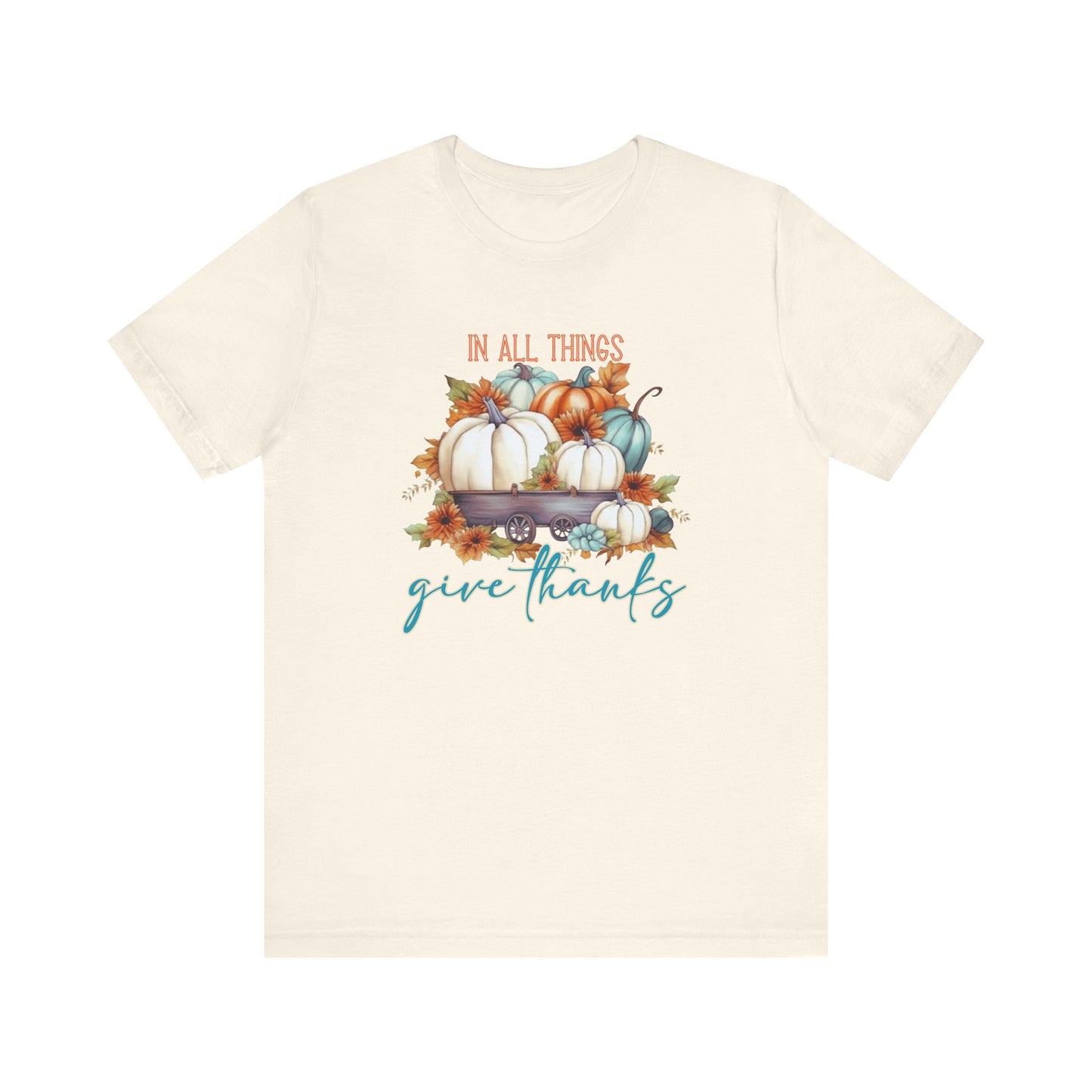 In All Things Give Thanks T-Shirt
