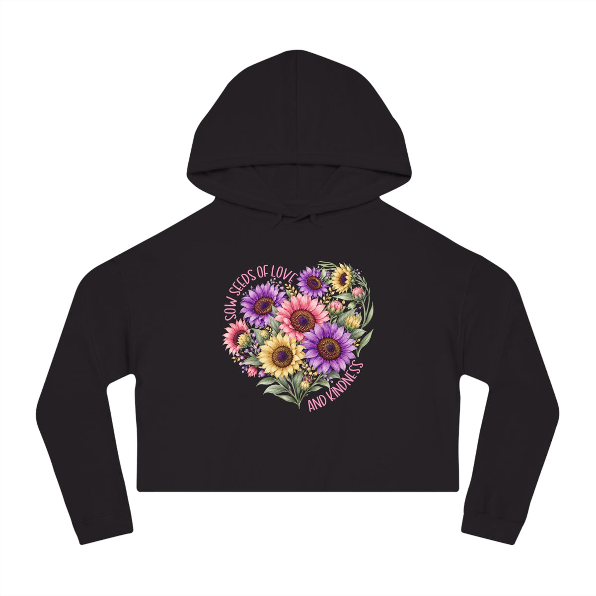 Sow Seeds Of Love And Kindness Crop Hoodie