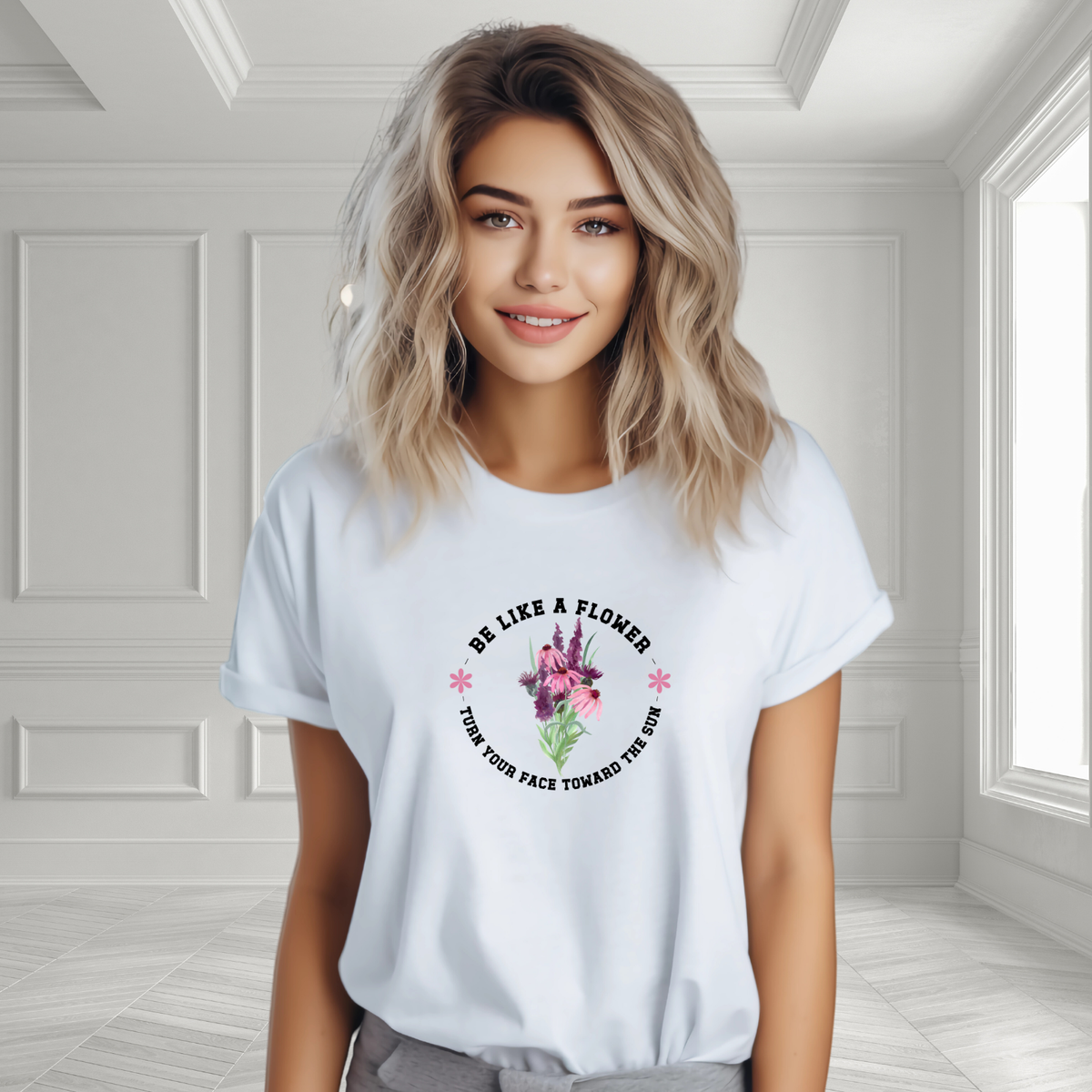 Be Like A Flower T-Shirt
