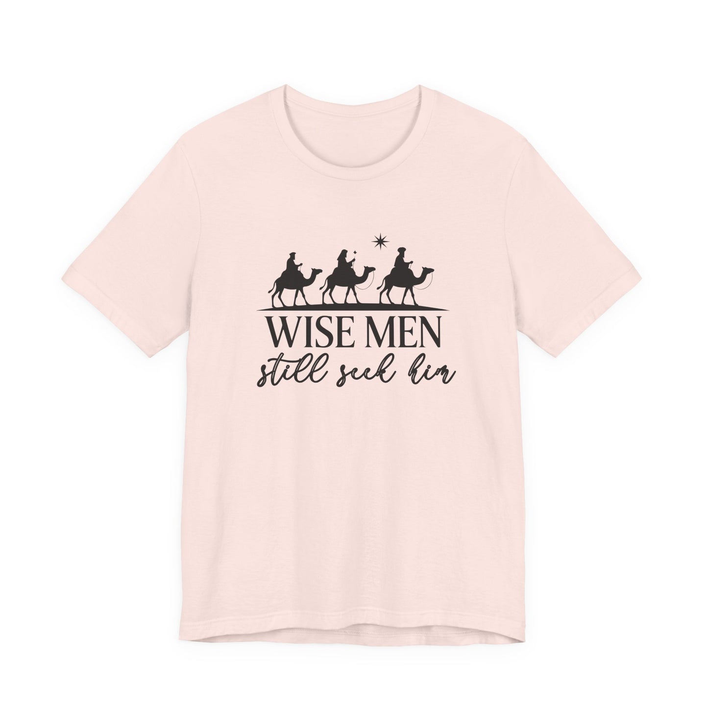 Wise Men Still Seek Him T-Shirt