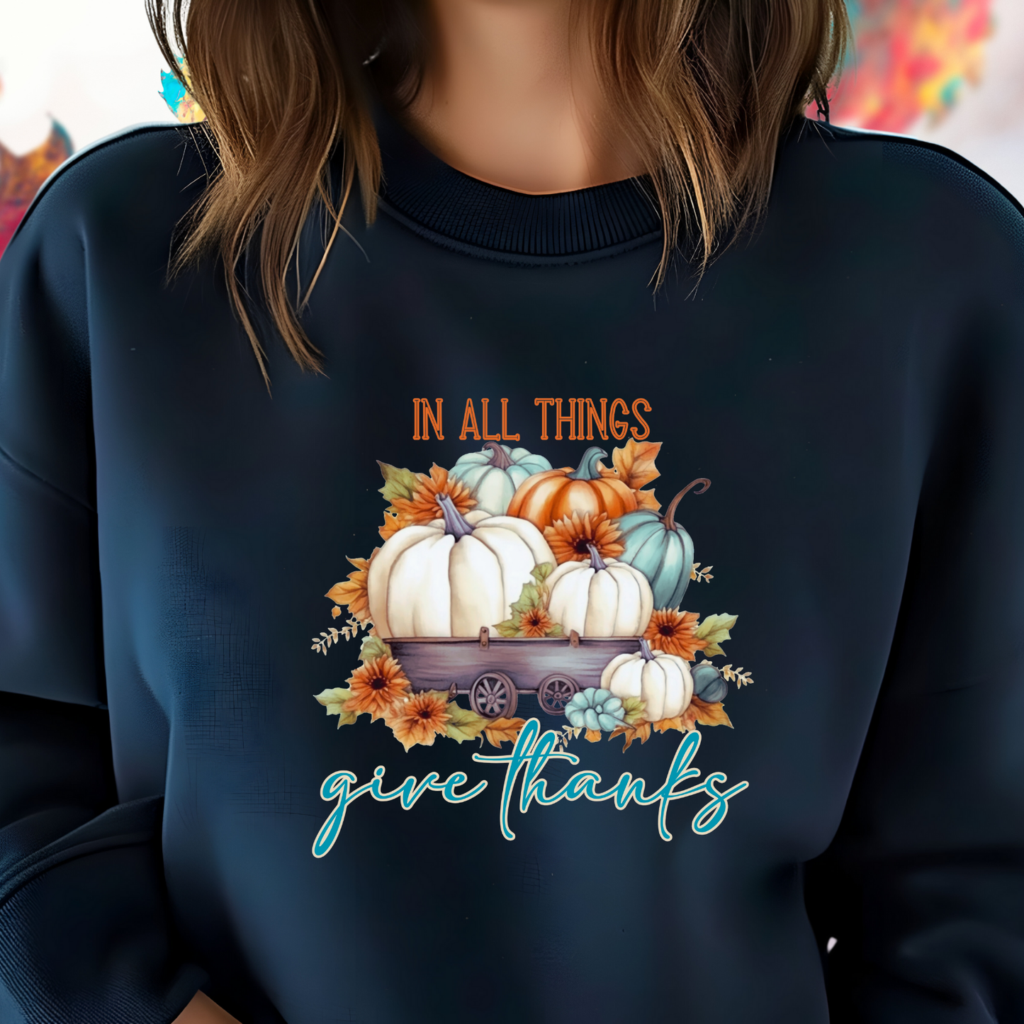 In All Things Give Thanks Crewneck Sweatshirt